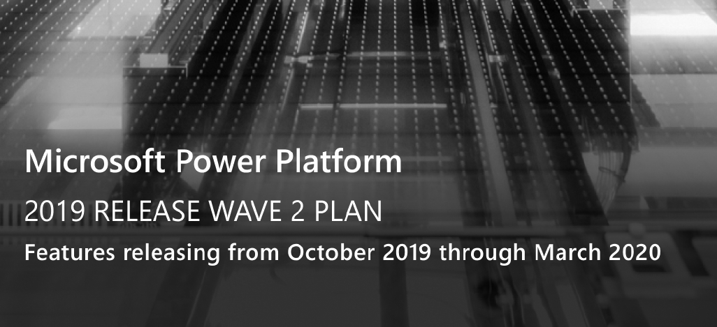 Catching the Wave 2 for 2019 Power Platform Updates